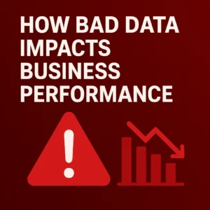How Bad Data Impacts Business Performance